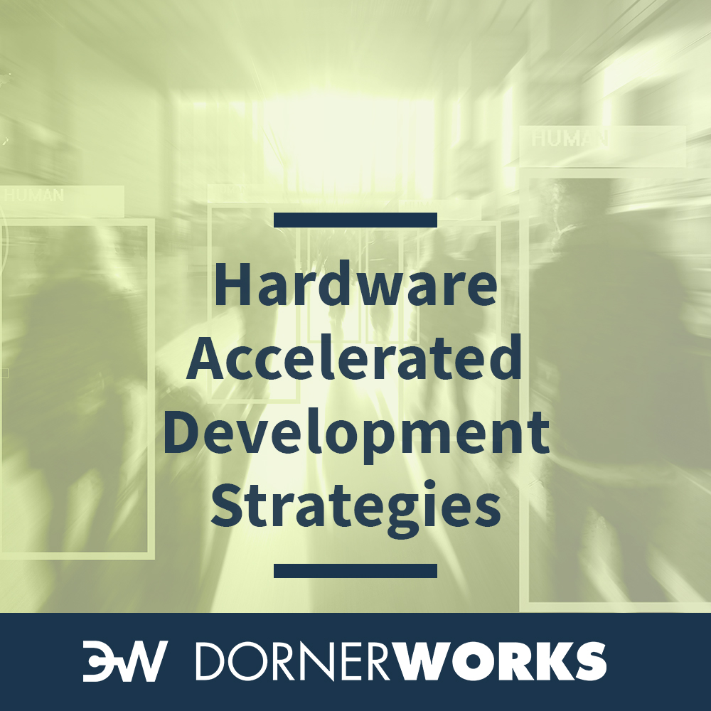 Hardware Accelerated Development Strategies